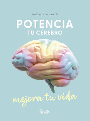 cover image of Potencia tu cerebro, mejora tu vida